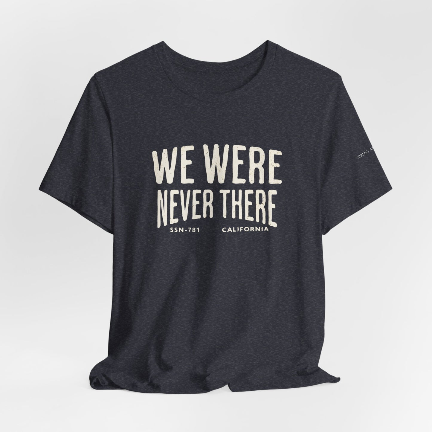 SSN-781 California Silent Service T-Shirt | We Were Never There