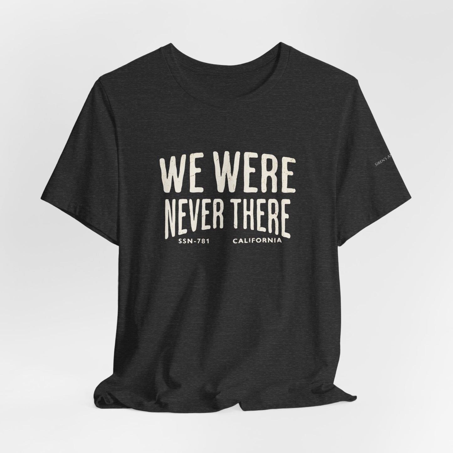SSN-781 California Silent Service T-Shirt | We Were Never There