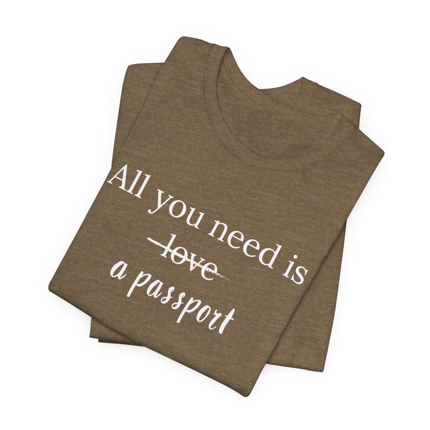 All You Need Is A Passport T-Shirt | Travel Tee Bella Canvas 3001