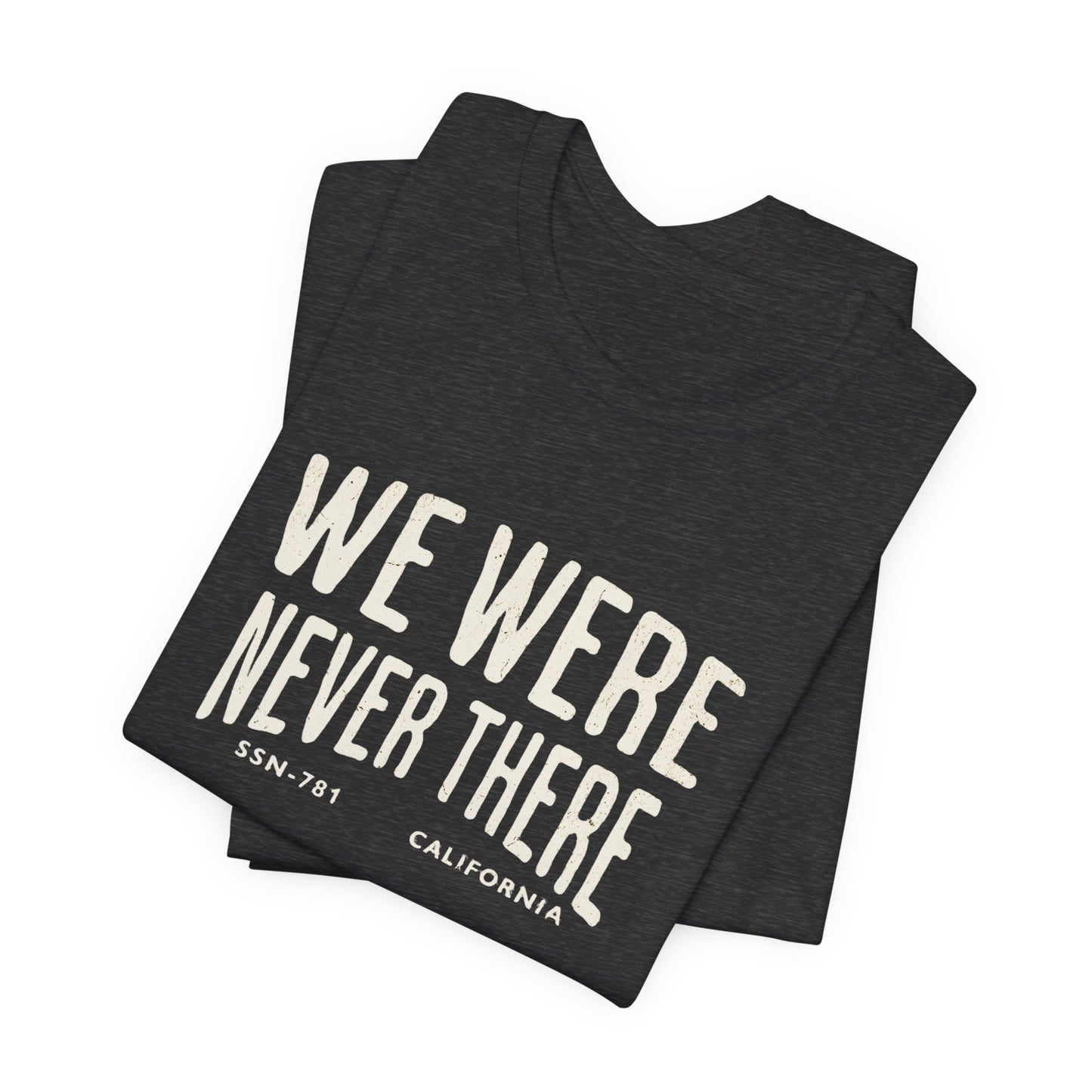 SSN-781 California Silent Service T-Shirt | We Were Never There