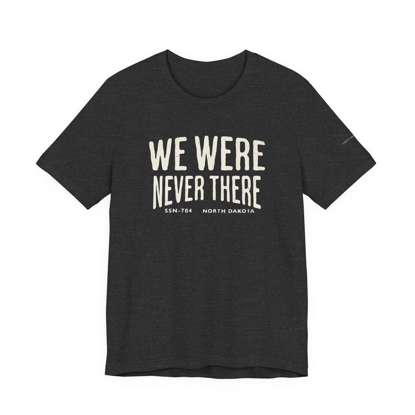SSN-784 North Dakota Silent Service T-Shirt | We Were Never There