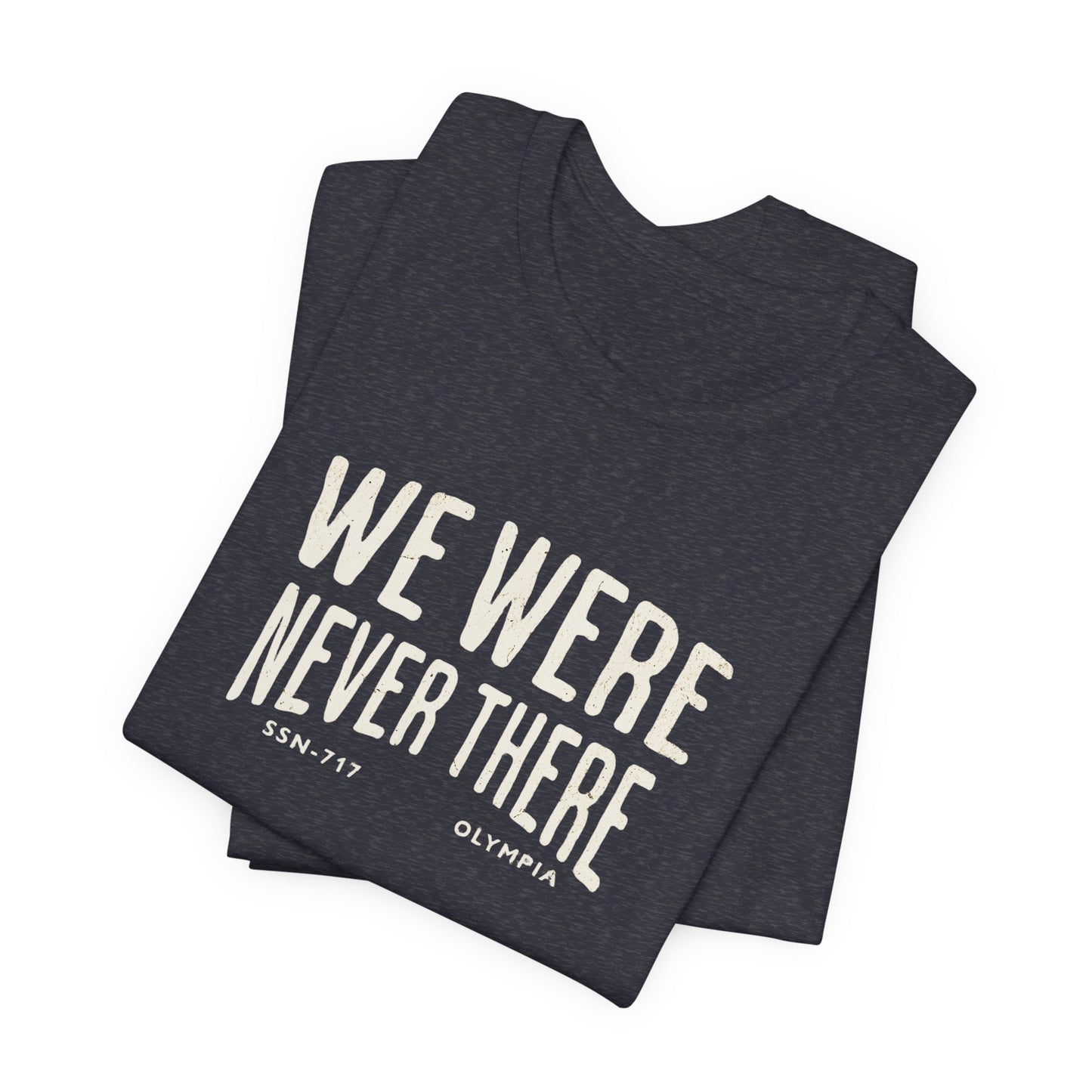 We Were Never There SSN-717 Olympia Submariner T-Shirt