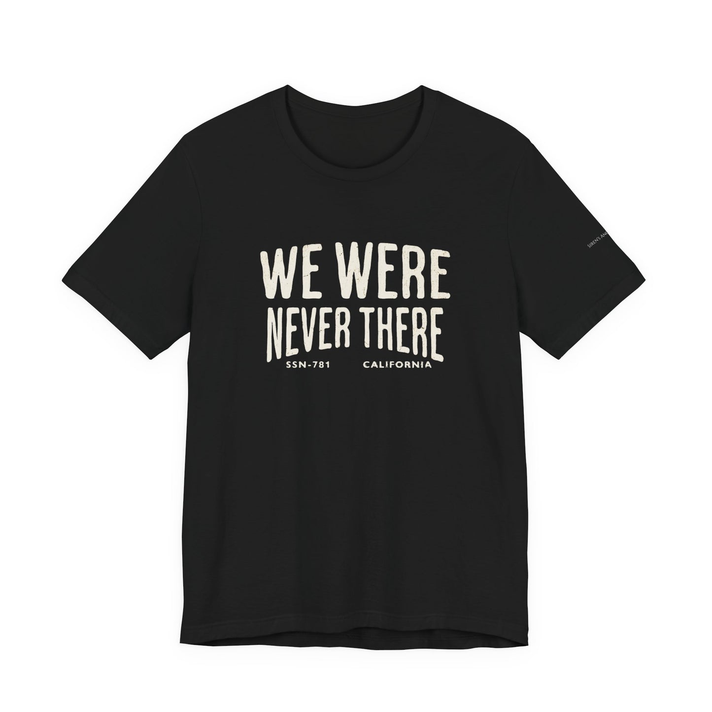 SSN-781 California Silent Service T-Shirt | We Were Never There