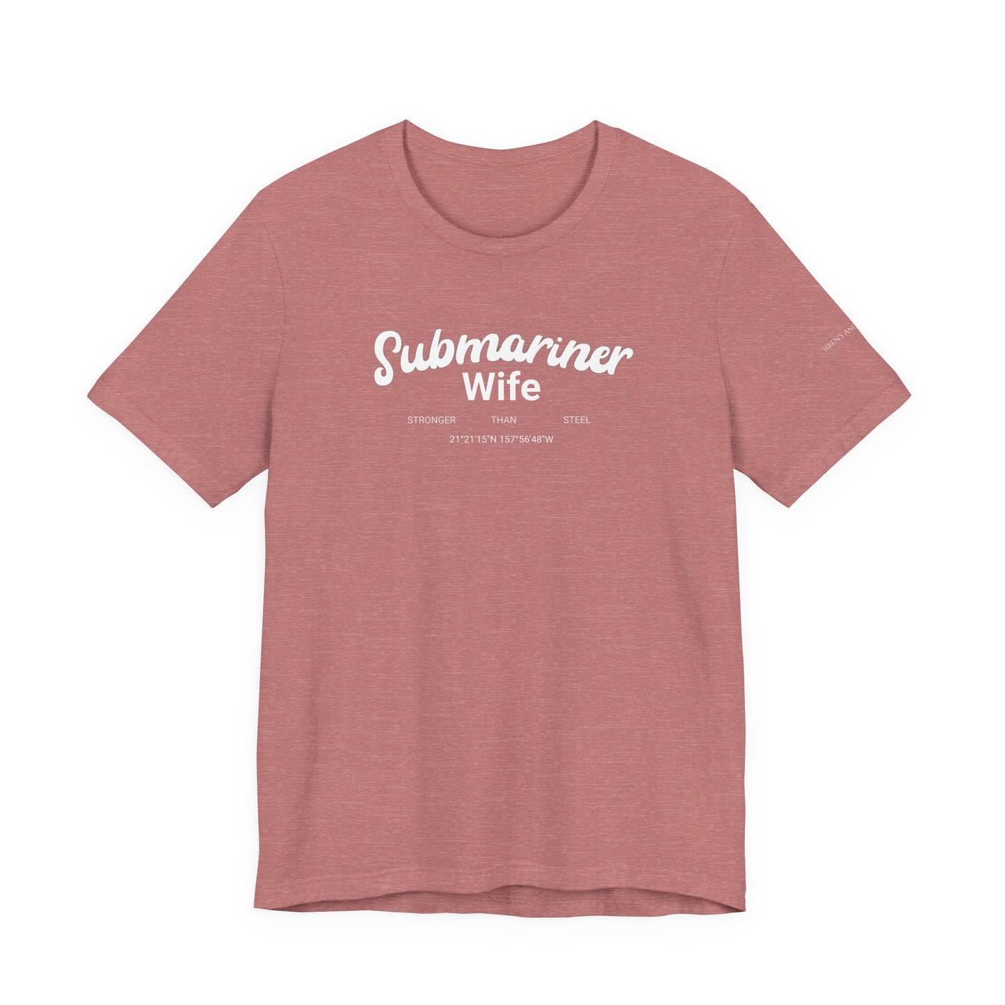 Submariner Wife Stronger Than Steel T-Shirt Bella Canvas 3001 Pearl Harbor