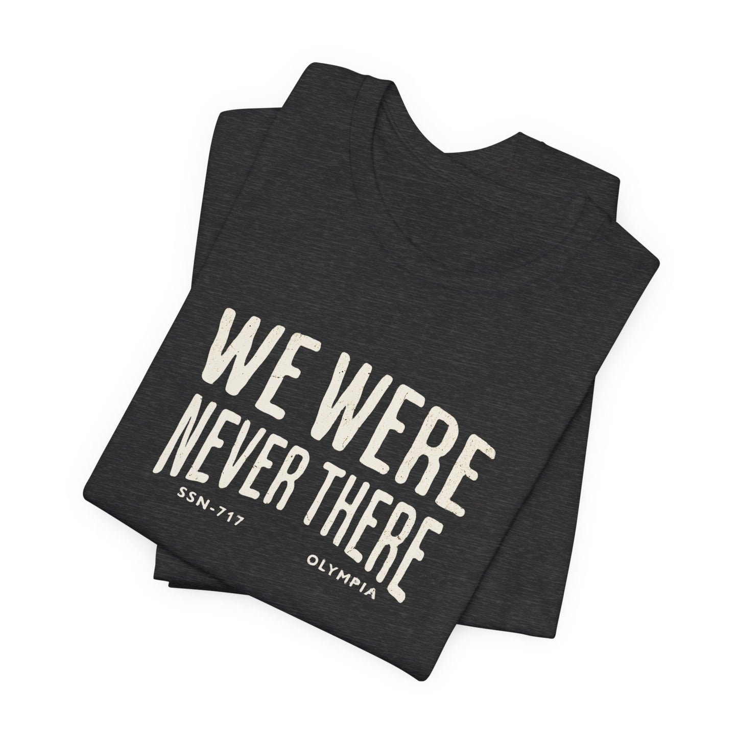 We Were Never There SSN-717 Olympia Submariner T-Shirt