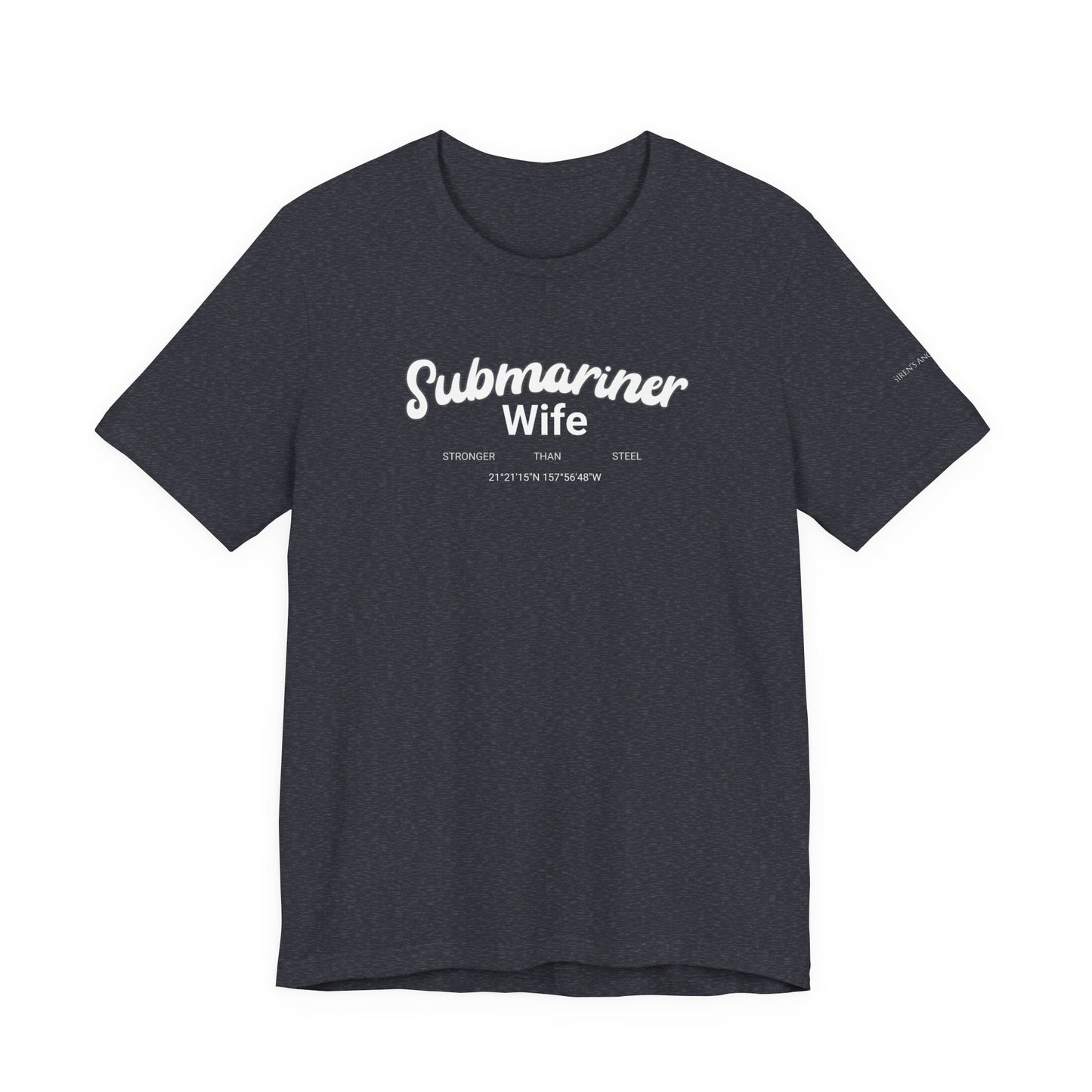 Submariner Wife Stronger Than Steel T-Shirt Bella Canvas 3001 Pearl Harbor