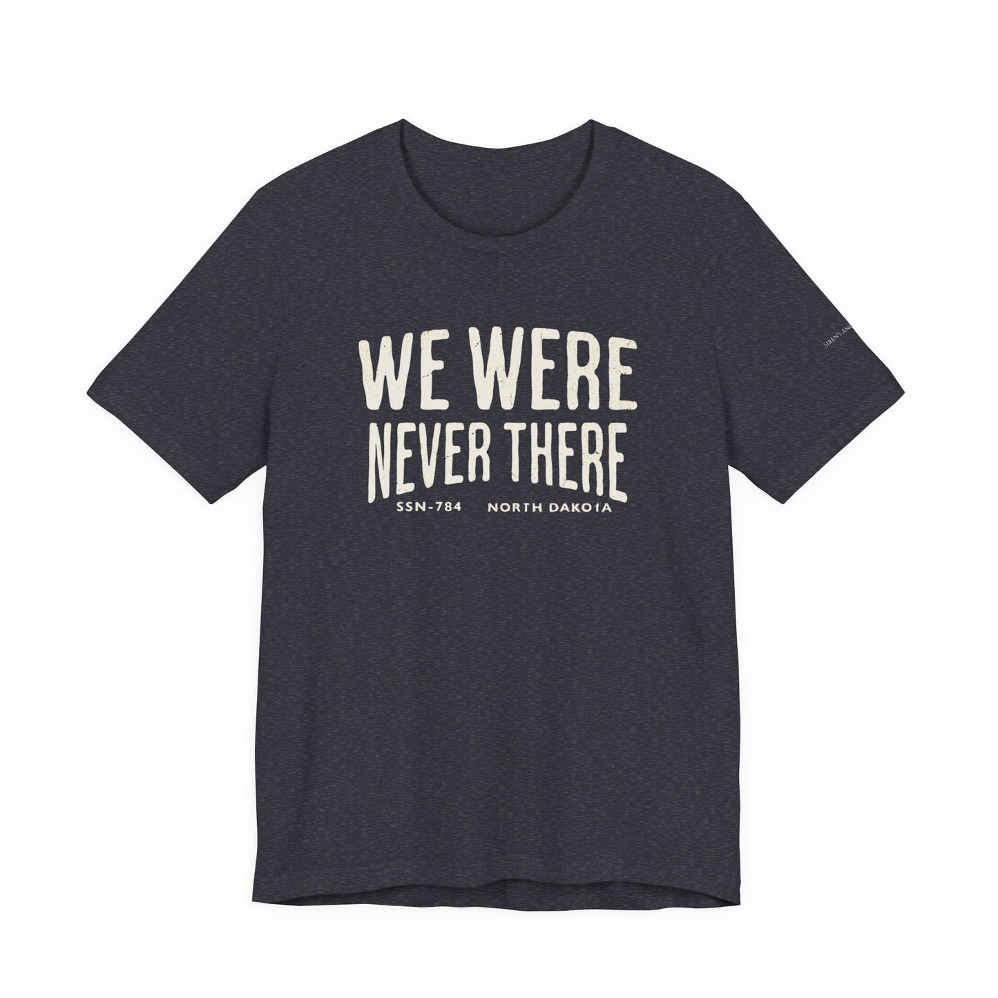 SSN-784 North Dakota Silent Service T-Shirt | We Were Never There