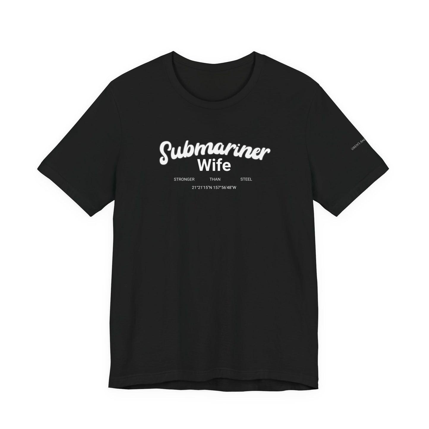 Submariner Wife Stronger Than Steel T-Shirt Bella Canvas 3001 Pearl Harbor