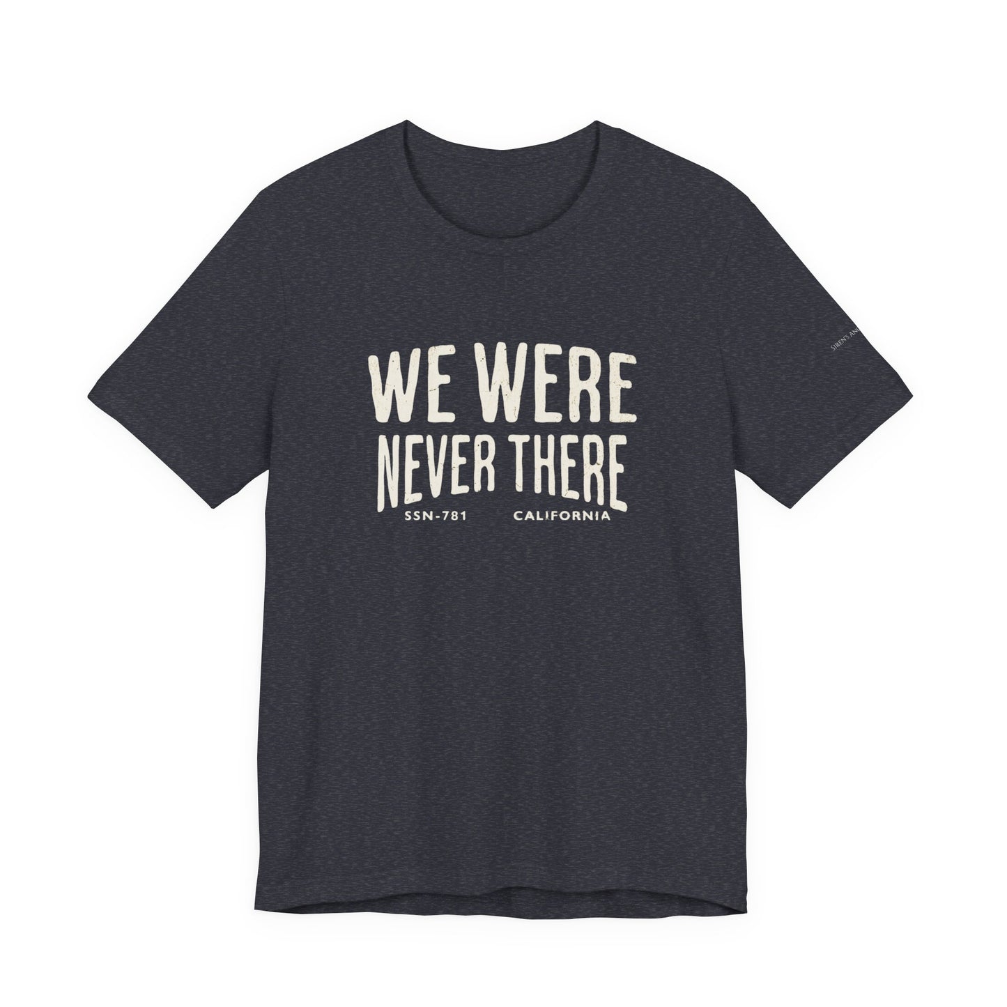 SSN-781 California Silent Service T-Shirt | We Were Never There