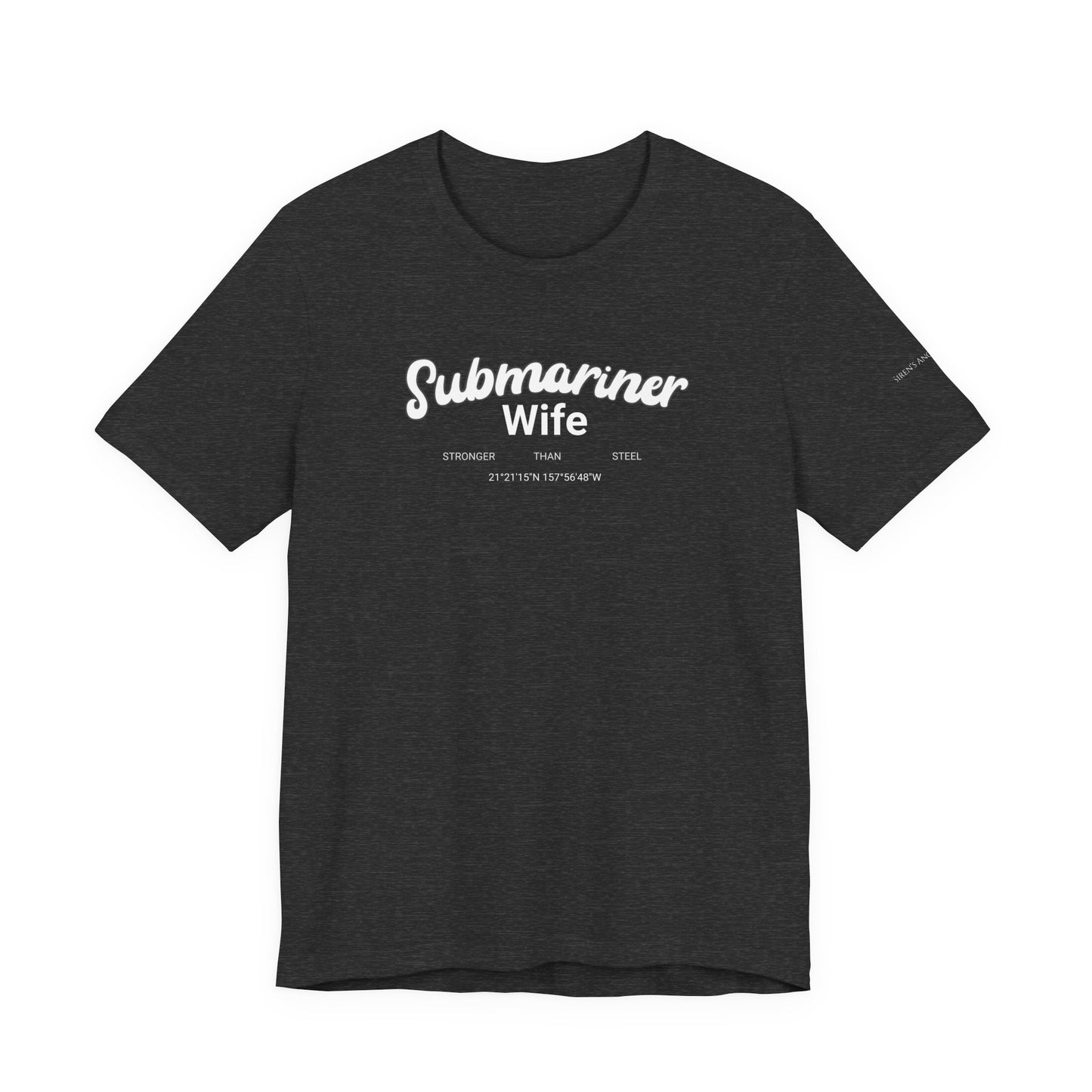 Submariner Wife Stronger Than Steel T-Shirt Bella Canvas 3001 Pearl Harbor